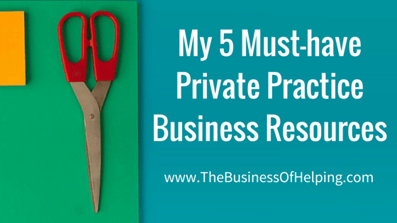 My 5 must-have private practice business resources